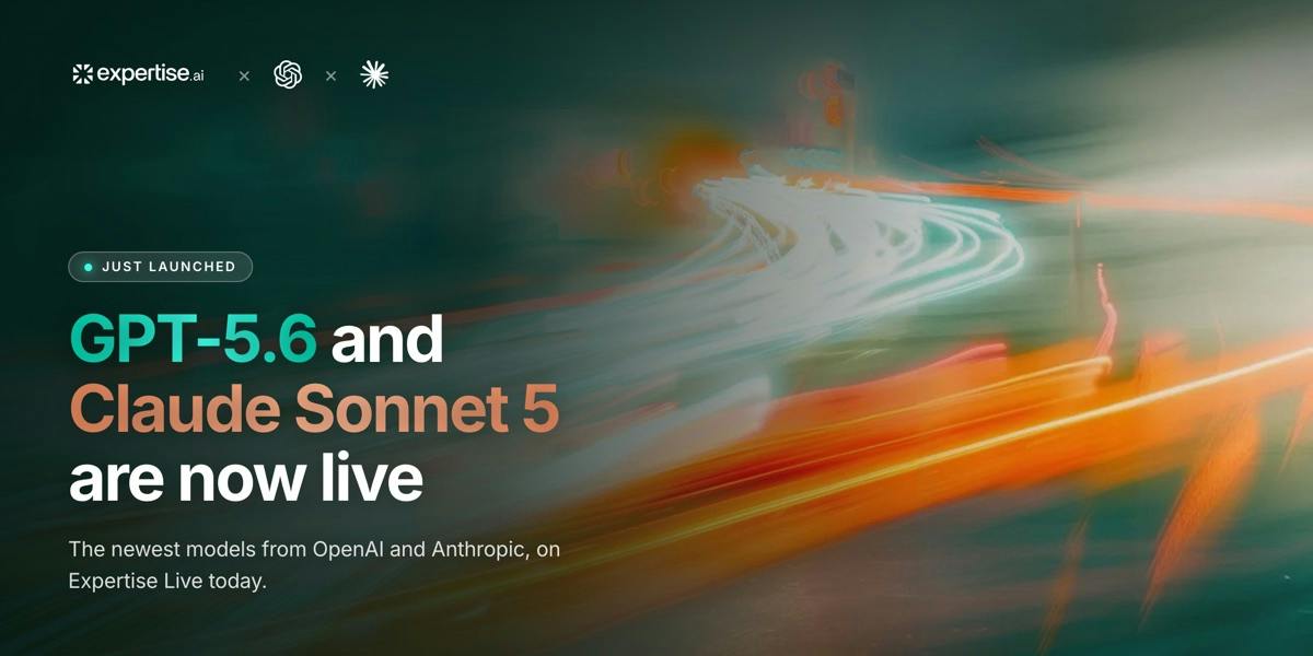 GPT-5.6 and Claude Sonnet 5 are now live on Expertise AI